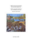 Tres Civilizaciones del Mundo Medieval: Critica, analisis y cronicas de las primeras cruzadas